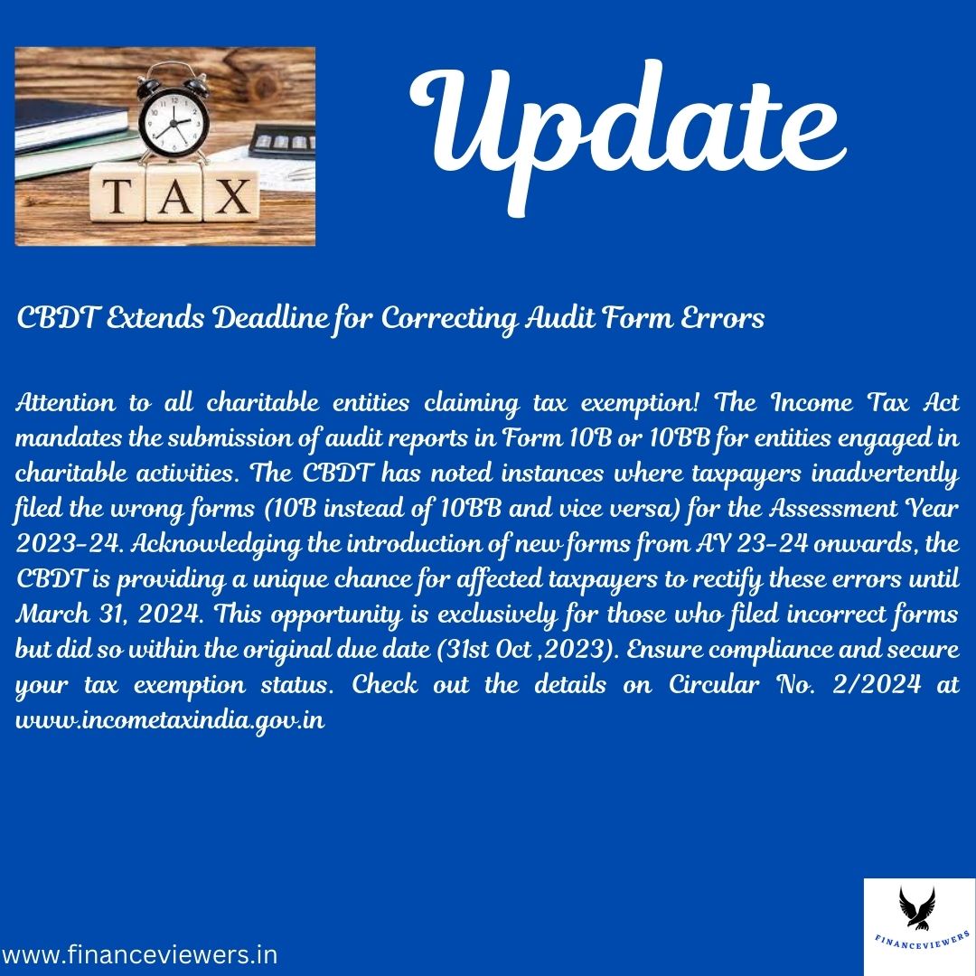Attention Charitable Entities: CBDT grants opportunity for Form 10B/10BB rectification until March 31, 2024. Ensure compliance at www.incometaxindia.gov.in (Circular No. 2/2024).